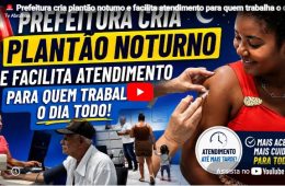 Prefeitura cria plantão noturno e facilita atendimento para quem trabalha o dia todo!